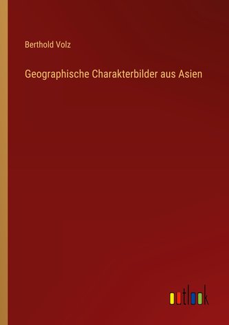 Geographische Charakterbilder aus Asien