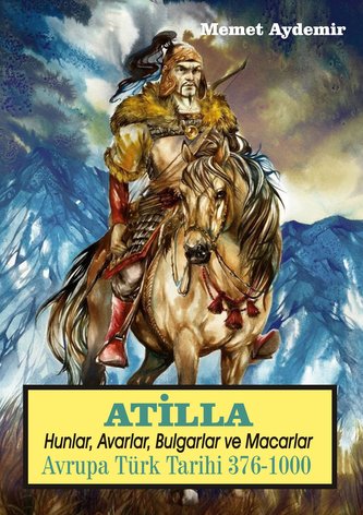 Atilla Hunlar, Avarlar ve Macarlar Atilla Hunlar, Avarlar ve Macarlar