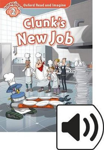 Oxford Read and Imagine Level 2 Clunk´s New Job with MP3 Pack Oxford Read and Imagine Level 2 Clunk´s New Job with MP3 Pack