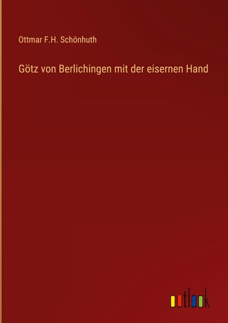 Götz von Berlichingen mit der eisernen Hand