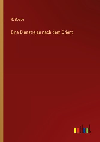 Eine Dienstreise nach dem Orient