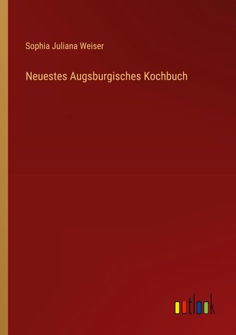 Neuestes Augsburgisches Kochbuch