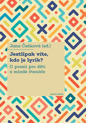 Jestlipak víte, kdo je lyrik? - O poezii pro děti a mladé čtenáře