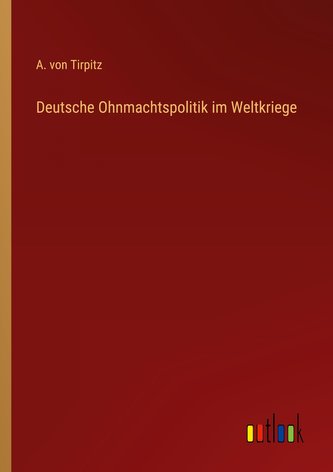 Deutsche Ohnmachtspolitik im Weltkriege