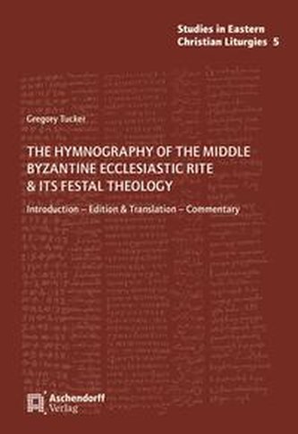 The Hymnography of the Middle Byzantine Ecclesiastic Rite & ist Festal Theology