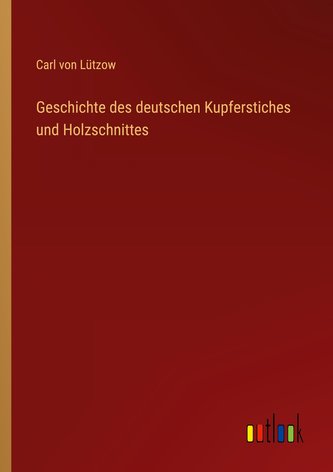 Geschichte des deutschen Kupferstiches und Holzschnittes
