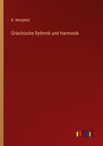 Griechische Rythmik und Harmonik