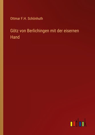 Götz von Berlichingen mit der eisernen Hand
