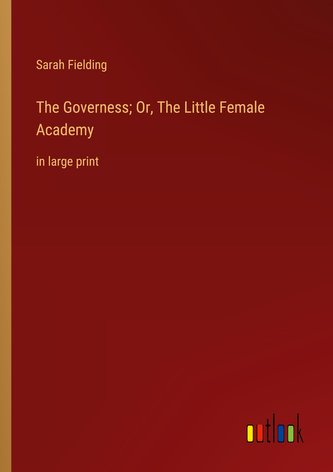 The Governess; Or, The Little Female Academy