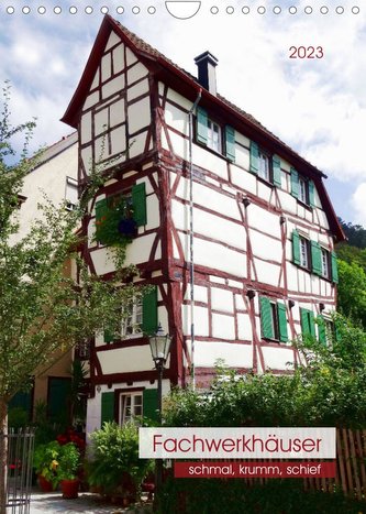 Fachwerkhäuser - schmal, krumm, schief (Wandkalender 2023 DIN A4 hoch)