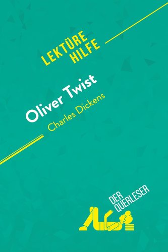 Oliver Twist von Charles Dickens (Lektürehilfe)