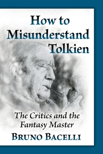 How to Misunderstand Tolkien How to Misunderstand Tolkien