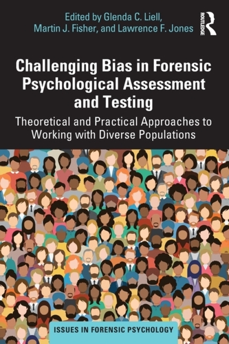 Challenging Bias in Forensic Psychological Assessment and Testing Challenging Bias in Forensic Psychological Assessment and Testing