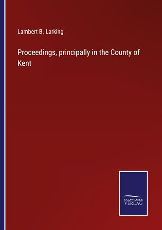 Proceedings, principally in the County of Kent