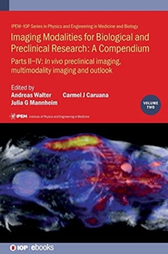 Imaging Modalities for Biological and Preclinical Research: A Compendium, Volume 2