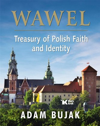 Wawel Skarbiec wiary i polskości Wersja angielska Wawel Skarbiec wiary i polskości Wersja angielska