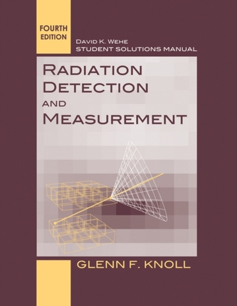 Radiation Detection and Measurement, Student Solutions Manual 4E Radiation Detection and Measurement, Student Solutions Manual 4E