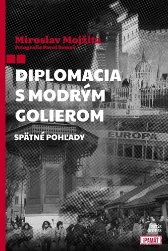 Diplomacia s modrým golierom : spätné pohľady (Miroslav Mojžita, 2022)