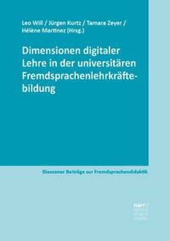 Dimensionen digitaler Lehre in der universitären Fremdsprachenlehrkräftebildung Dimensionen digitaler Lehre in der universitären Fremdsprachenlehrkräftebildung