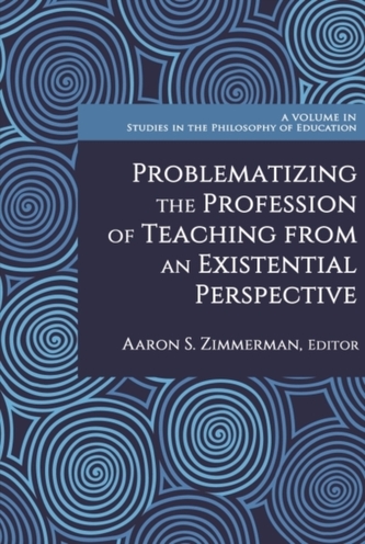 Problematizing the Profession of Teaching from an Existential Perspective