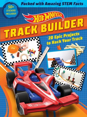 Hot Wheels Track Builder: 20 Epic Projects to Hack Your Track (Stem Books for Kids, Activity Books for Kids, Maker Books for Kid