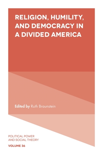 Religion, Humility, and Democracy in a Divided America Religion, Humility, and Democracy in a Divided America