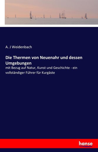 Die Thermen von Neuenahr und dessen Umgebungen