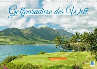 Golfparadiese der Welt (Wandkalender 2023 DIN A3 quer)