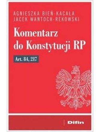 Komentarz do Konstytucji RP art. 84, 217 Komentarz do Konstytucji RP art. 84, 217