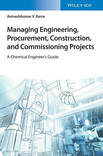 Managing Engineering, Procurement, Construction, and Commissioning Projects