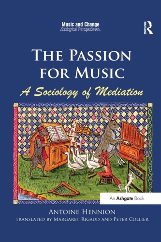 The Passion for Music: A Sociology of Mediation The Passion for Music: A Sociology of Mediation