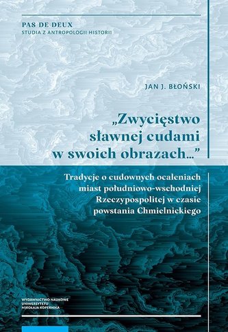 Zwycięstwo sławnej cudami w swoich obrazach Tradycje o cudownych ocaleniach miast południowo-wschodnich