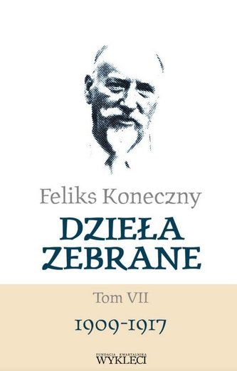 Feliks Koneczny. Dzieła zebrane T.7 Feliks Koneczny. Dzieła zebrane T.7