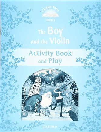 Classic Tales 1 The Boy and the Violin Activity Book and Play (2nd) Classic Tales 1 The Boy and the Violin Activity Book and Play (2nd)