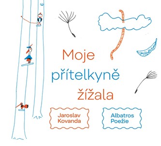 Moje přítelkyně žížala : básně pro děti i dospělé (Jaroslav Kovanda, 2019)