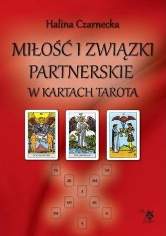 Miłość i związki partnerskie w kartach Tarota Miłość i związki partnerskie w kartach Tarota