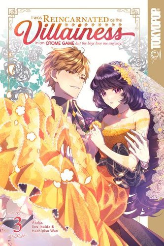 I Was Reincarnated as the Villainess in an Otome Game But the Boys Love Me Anyway!, Volume 3: Volume 3