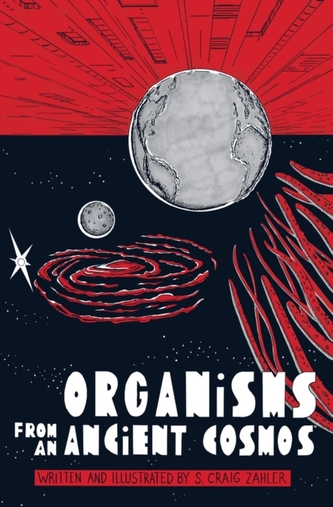 Organisms From An Ancient Cosmos Organisms From An Ancient Cosmos