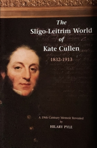 The Sligo-Leitrim World of Kate Cullen, 1832-1913 The Sligo-Leitrim World of Kate Cullen, 1832-1913