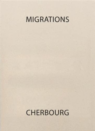MIGRATIONS, CHERBOURG