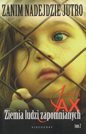 Zanim nadejdzie jutro Tom 2 Ziemia ludzi zapomnianych
