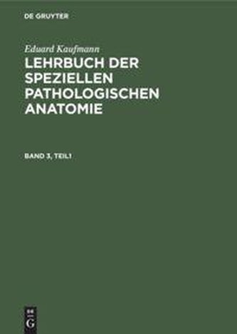 Eduard Kaufmann: Lehrbuch der speziellen pathologischen Anatomie. Band 3