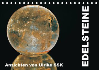 Edelsteine - Ansichten von Ulrike SSK (Tischkalender 2023 DIN A5 quer)