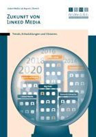 Zukunft von Linked Media: Trends, Entwicklungen und Visionen.