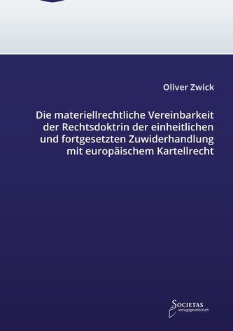 Die materiellrechtliche Vereinbarkeit der Rechtsdoktrin der einheitlichen und fortgesetzten Zuwiderhandlung mit europäischem Kar
