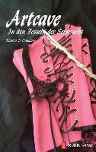 Artcave In den Fesseln der Sehnsucht