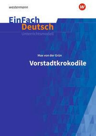 Vorstadtkrokodile - Neubearbeitung: Klassen 5 - 7. EinFach Deutsch Unterrichtsmodelle Vorstadtkrokodile - Neubearbeitung: Klassen 5 - 7. EinFach Deutsch Unterrichtsmodelle