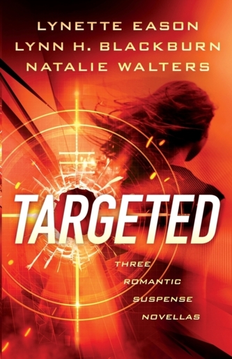 Targeted - Three Romantic Suspense Novellas Targeted - Three Romantic Suspense Novellas