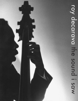 Roy DeCarava: the sound i saw Roy DeCarava: the sound i saw