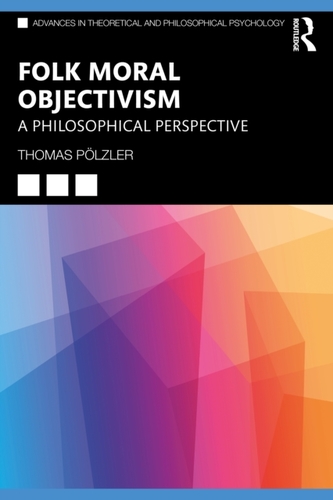 A Philosophical Perspective on Folk Moral Objectivism A Philosophical Perspective on Folk Moral Objectivism
